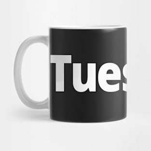 Tuesday. Mug